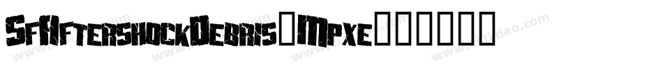 SfAftershockDebris-Mpxe字体转换 SfAftershockDebris-Mpxe字体转换