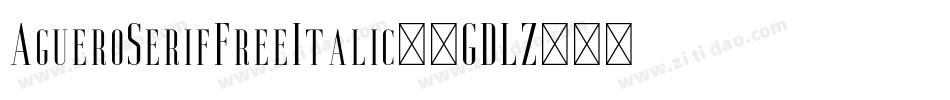 AgueroSerifFreeItalic-1GDLZ字体转换