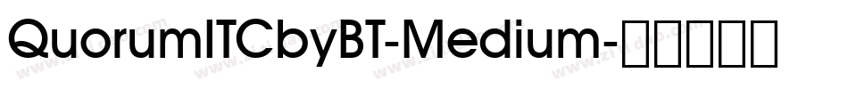 QuorumITCbyBT-Medium字体转换 QuorumITCbyBT-Medium字体转换