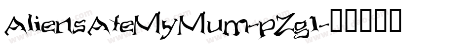 AliensAteMyMum-pZg1字体转换 AliensAteMyMum-pZg1字体转换
