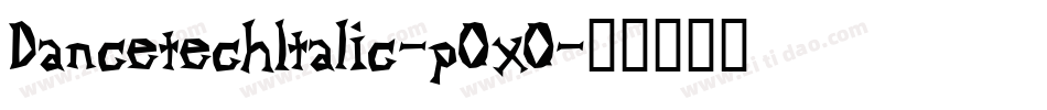DancetechItalic-pOxO字体转换