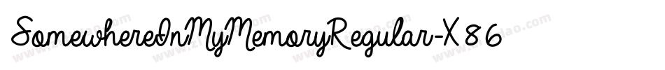 SomewhereInMyMemoryRegular-X86K字体转换