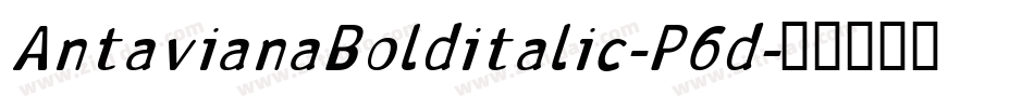 AntavianaBolditalic-P6d字体转换