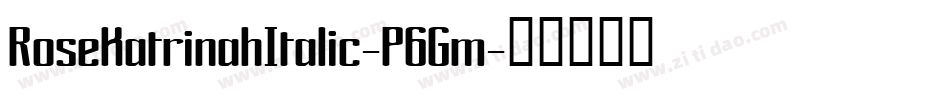 RoseKatrinahItalic-P6Gm字体转换