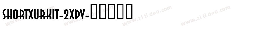ShortXurkit-2Xdv字体转换