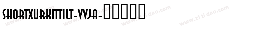 ShortXurkitTilt-vVjA字体转换