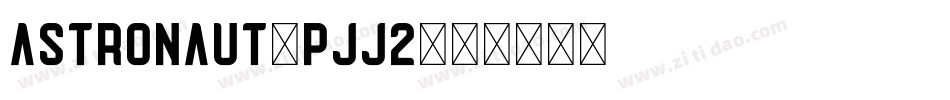 Astronaut-Pjj2字体转换
