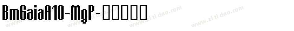 BmGaiaA10-MgP字体转换