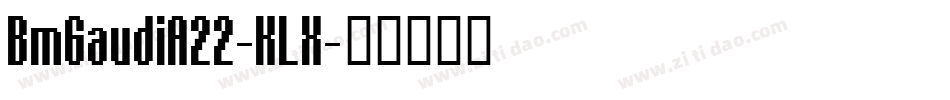 BmGaudiA22-KLX字体转换