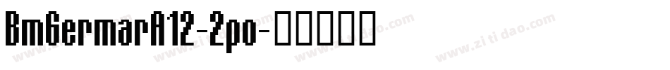 BmGermarA12-2po字体转换