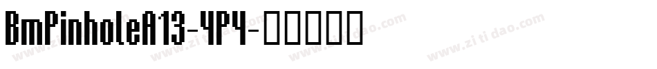 BmPinholeA13-4P4字体转换