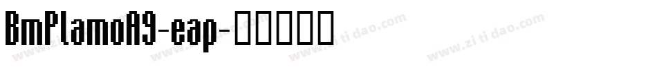 BmPlamoA9-eap字体转换
