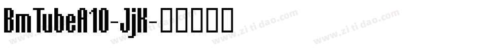 BmTubeA10-JjK字体转换