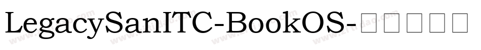 LegacySanITC-BookOS字体转换