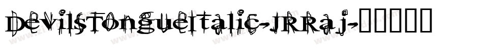 DevilsTongueItalic-JRRaj字体转换