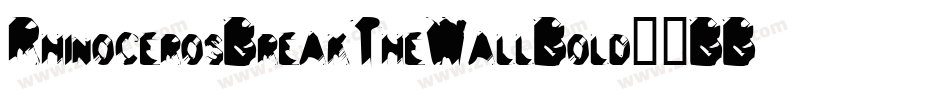 RhinocerosBreakTheWallBold-4BBEY字体转换