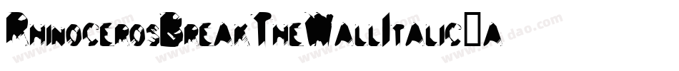 RhinocerosBreakTheWallItalic-axxMJ字体转换 RhinocerosBreakTheWallItalic-axxMJ字体转换