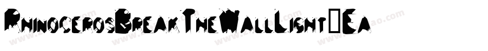 RhinocerosBreakTheWallLight-Eaa1g字体转换 RhinocerosBreakTheWallLight-Eaa1g字体转换