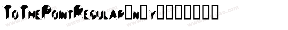 ToThePointRegular-n9y4字体转换