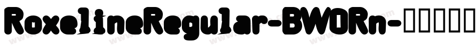 RoxelineRegular-BW0Rn字体转换 RoxelineRegular-BW0Rn字体转换