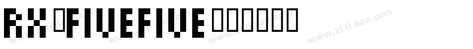Rx-FiveFive字体转换