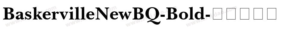 BaskervilleNewBQ-Bold字体转换