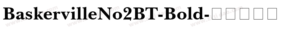 BaskervilleNo2BT-Bold字体转换
