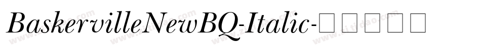 BaskervilleNewBQ-Italic字体转换