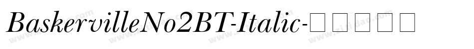 BaskervilleNo2BT-Italic字体转换
