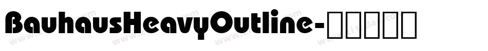 BauhausHeavyOutline字体转换