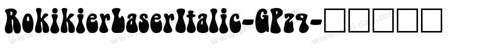 RokikierLaserItalic-GPzq字体转换