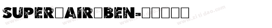 Super_Air_Ben字体转换