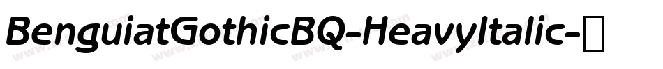 BenguiatGothicBQ-HeavyItalic字体转换