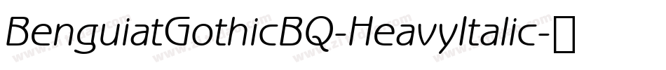 BenguiatGothicBQ-HeavyItalic字体转换