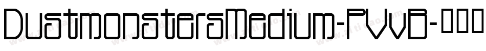 DustmonstersMedium-PVvB字体转换
