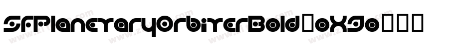 SfPlanetaryOrbiterBold-oX9o字体转换 SfPlanetaryOrbiterBold-oX9o字体转换