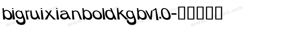 bigruixianboldkgbv1.0字体转换