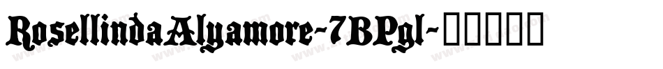 RosellindaAlyamore-7BPgl字体转换