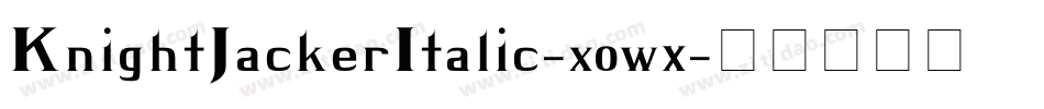 KnightJackerItalic-x0w5字体转换