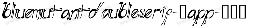 BlueMutantDoubleSerif-3app字体转换