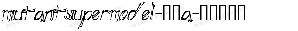 MutantSupermodel-89A字体转换