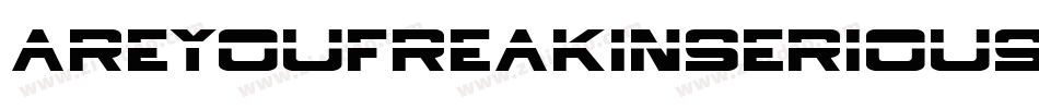Areyoufreakinserious-jno9字体转换