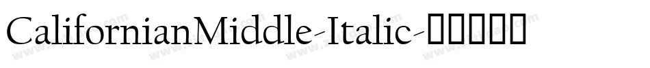 CalifornianMiddle-Italic字体转换