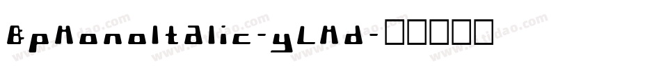 BpmonoItalic-yLMd字体转换