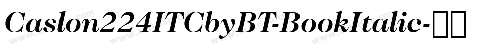 Caslon224ITCbyBT-BookItalic字体转换