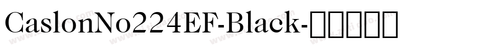 CaslonNo224EF-Black字体转换