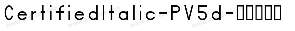 CertifiedItalic-PV5d字体转换