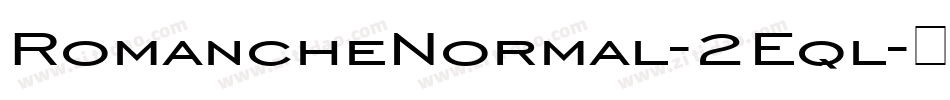 RomancheNormal-2Eql字体转换 RomancheNormal-2Eql字体转换