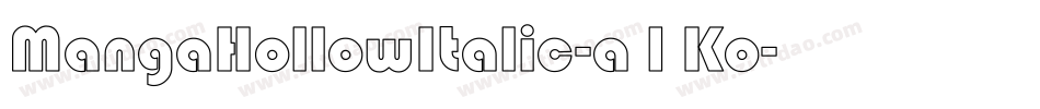 MangaHollowItalic-a1Ko字体转换 MangaHollowItalic-a1Ko字体转换