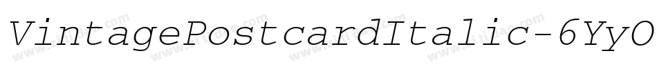 VintagePostcardItalic-6YyOY字体转换 VintagePostcardItalic-6YyOY字体转换